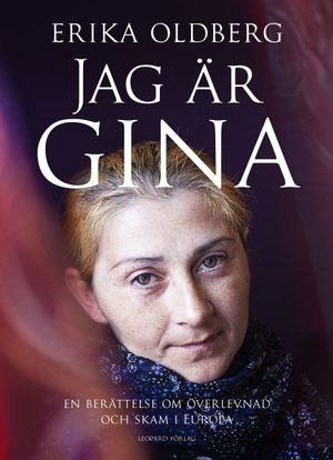 Jag är Gina : en berättelse om överlevnad och skam i Europa | 1:a upplagan