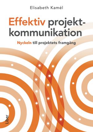 Effektiv projektkommunikation - Nyckeln till projektets framgång | 1:a upplagan