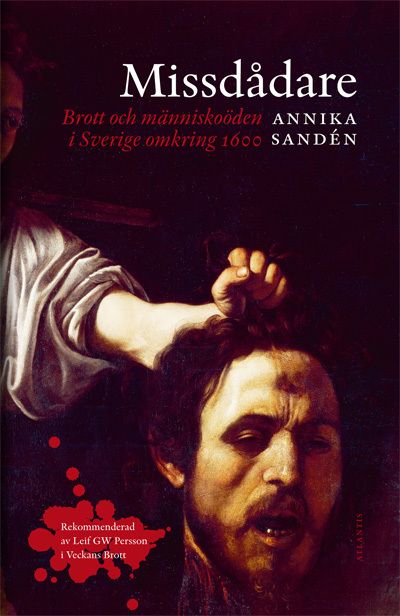 Missdådare. Brott och människoöden i Sverige omkring 1600 | 2:a upplagan