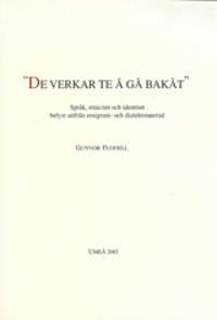 "De verkar te å gå bakåt" Språk, etnicitet och identitet belyst utifrån emigrant- och dialektmaterial | 0:e upplagan