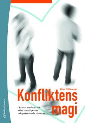 Konfliktens magi : hantera konflikter och svåra samtal i privata och professionella relationer | 1:a upplagan