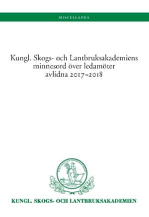 Kungl. Skogs- och Lantbruksakademiens minnesord över ledamöter avlidna 2017?2018