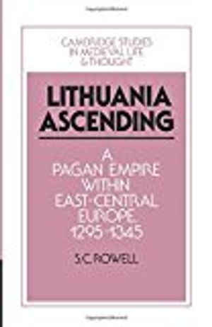 Lithuania ascending - a pagan empire within east-central europe, 1295-1345