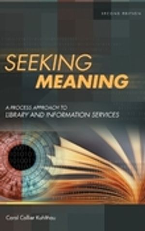 Seeking meaning : a process approach to library and information services |  2:e upplagan