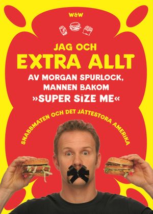 Jag och Extra Allt : Snabbmaten och det jättestora Amerika