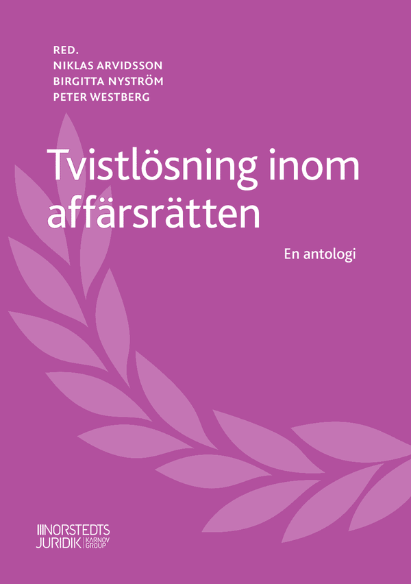 Tvistlösning inom affärsrätten : En antologi | 1:a upplagan