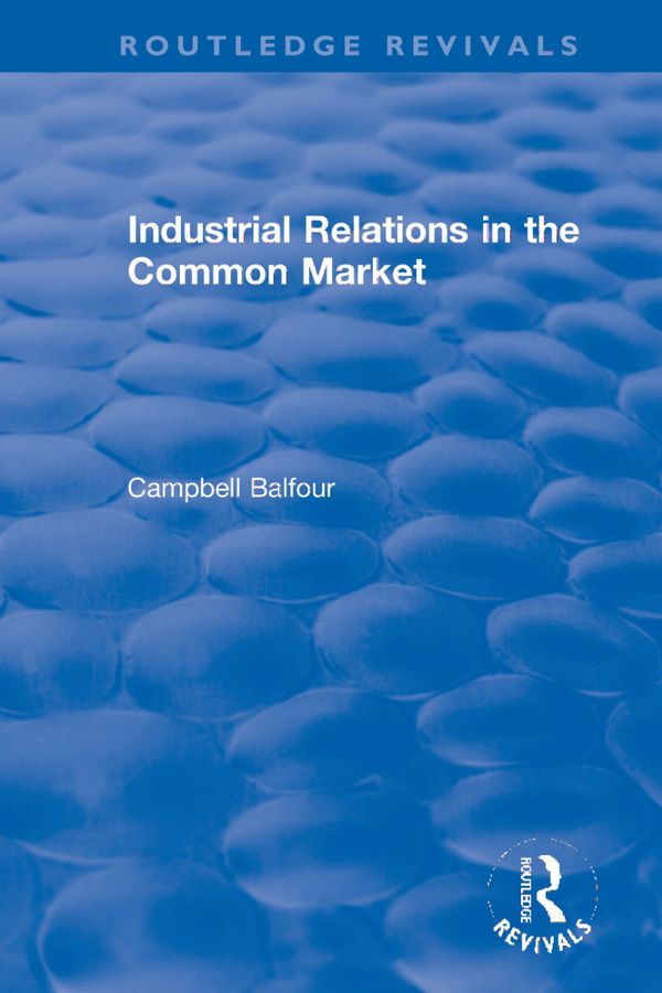 Industrial Relations in the Common Market | 1:a upplagan
