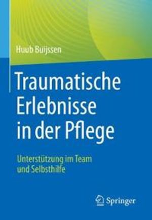 Traumatische Erlebnisse in der Pflege | 1:a upplagan