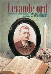 Levande ord : Glimtar ur Emil Gustafsons författarskap | 1:a upplagan