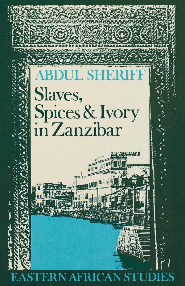 Slaves, Spices and Ivory in Zanzibar | 0:e upplagan