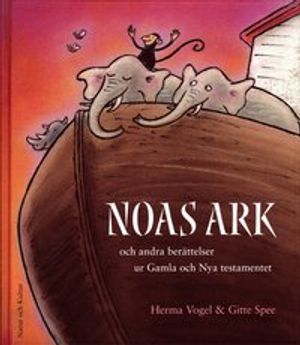 Noas ark : och andra berättelser ur Gamla och Nya testamentet | 1:a upplagan