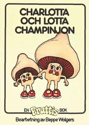 Fruttisarna - Charlotta och Lotta Champinjon