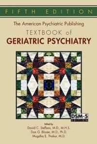 The American Psychiatric Publishing Textbook of Geriatric Psychiatry