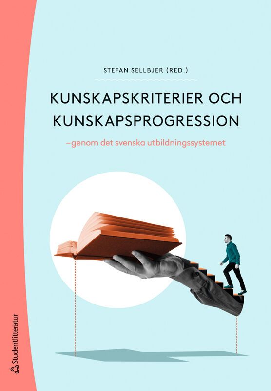 Kunskapskriterier och kunskapsprogression : genom det svenska utbildningssystemet | 1:a upplagan