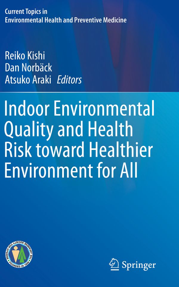 Indoor Environmental Quality and Health Risk toward Healthier Environment for All (Current Topics in Environmental Health and Pr | 1:a upplagan
