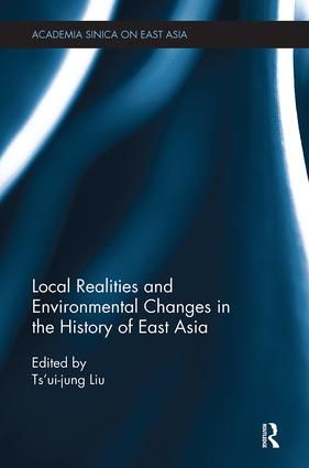 Local Realities and Environmental Changes in the History of East Asia  | 1:a upplagan