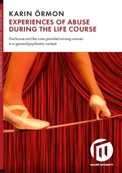 Experiences of abuse during the life course : disclosure and the care provided among women in a general psychiatric context | 0:e upplagan