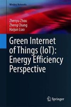 Green Internet of Things (IoT): Energy Efficiency Perspective | 1:a upplagan