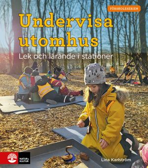 Förskoleserien Undervisa utomhus : Lek och lärande i stationer | 1:a upplagan