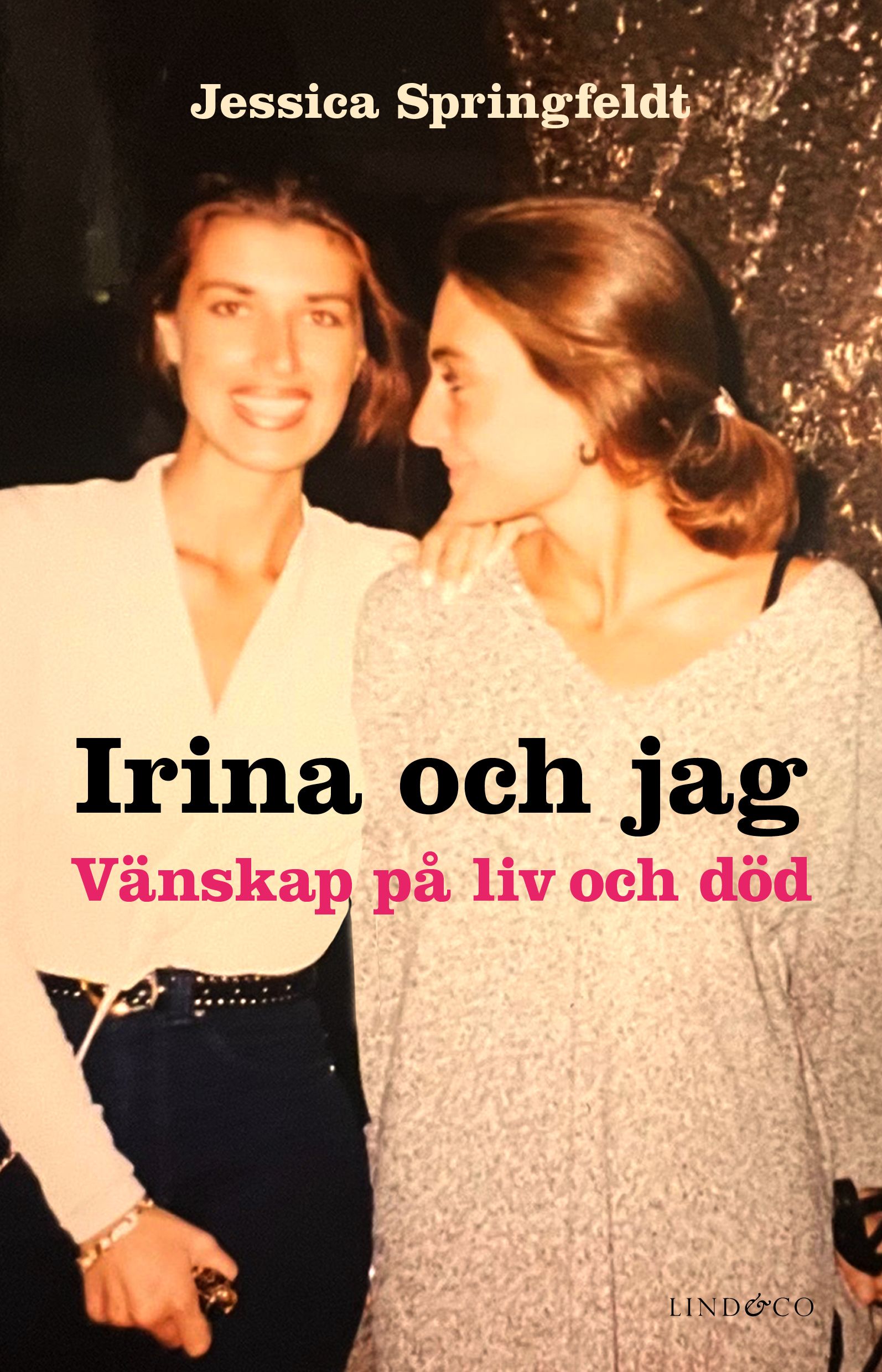 Jessica och Irina - En sann berättelse om vänskap som räddar liv - Jessica Springfeldt