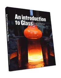 An introduction to glass : craft, technology and art