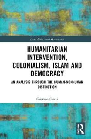 Humanitarian Intervention, Colonialism, Islam and Democracy | 1:a upplagan