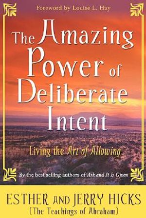 Amazing power of deliberate intent - living the art of allowing