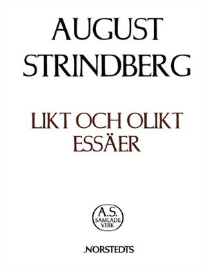 Likt och olikt I-II samt uppsatser och tidningsartiklar 1884-1890 : Nationalupplaga. 17, Likt och olikt I-II samt uppsatser och | 1:a upplagan