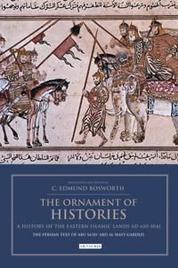 The Ornament of Histories: A History of the Eastern Islamic Lands AD 650-1041 | 0:e upplagan