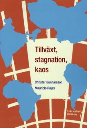 Tillväxt, stagnation, kaos : en intitutionell studie av underutvecklingens orsaker och utvecklingens möjligheter | 3:e upplagan