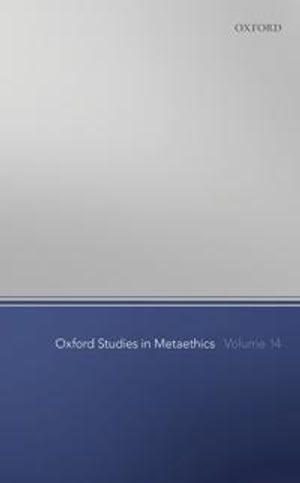 Oxford Studies in Metaethics Volume 14