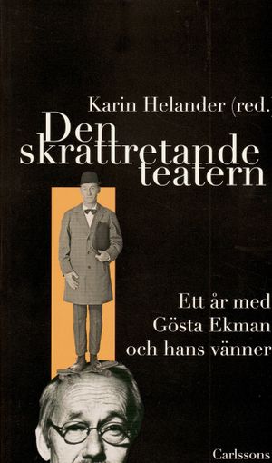 Den skrattretande teatern : ett år med Gösta Ekman och hans vänner | 1:a upplagan