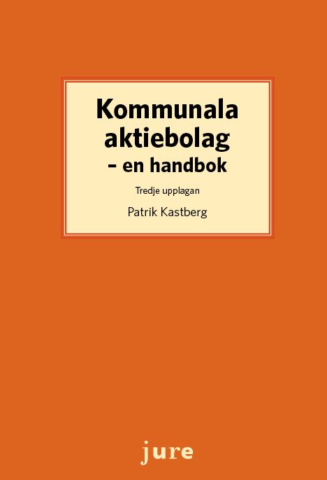Kommunala aktiebolag : en handbok | 3:e upplagan