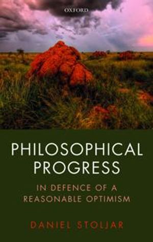 Philosophical progress - in defence of a reasonable optimism