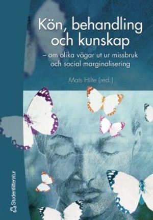 Kön, behandling och kunskap : om olika vägar ut ur missbruk och social marginalisering | 1:a upplagan