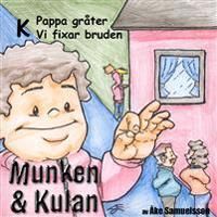 Munken & Kulan K, Pappa gråter ; Vi fixar bruden | 0:e upplagan