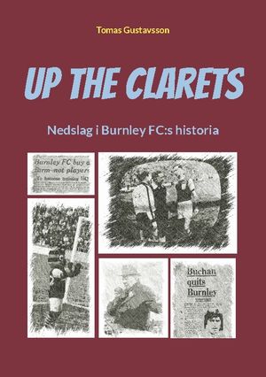 Up The Clarets : Nedslag i Burnley FC:s historia | 1:a upplagan