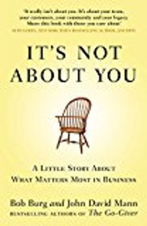 Its not about you - a little story about what matters most in business