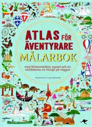 Atlas för äventyrare : målarbok med klistermärken, pyssel och en världskarta att hänga på väggen | 1:a upplagan