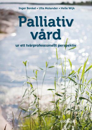 Palliativ vård : ur ett tvärvetenskapligt perspektiv |  2:e upplagan