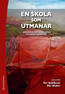 En skola som utmanar - när skolan blir meningsfull ur elevens perspektiv | 1:a upplagan