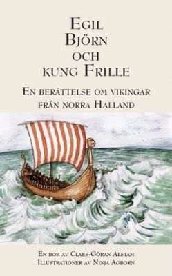 Egil, Björn och Kung Frille : en berättelse om vikingar från norra Halland | 0:e upplagan
