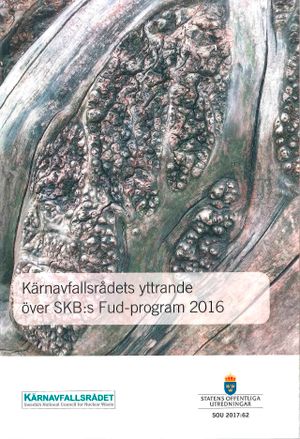 Kärnavfallsrådets yttrande över SKB:s Fud-program 2016. SOU 2017:62 : Yttrande från Kärnavfallsrådet