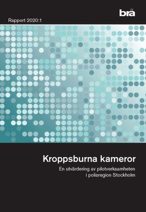 Kroppsburna kameror. Brå rapport 2020:1 : En utvärderinga av pilotverksamhet i polisregion Stockholm | 1:a upplagan