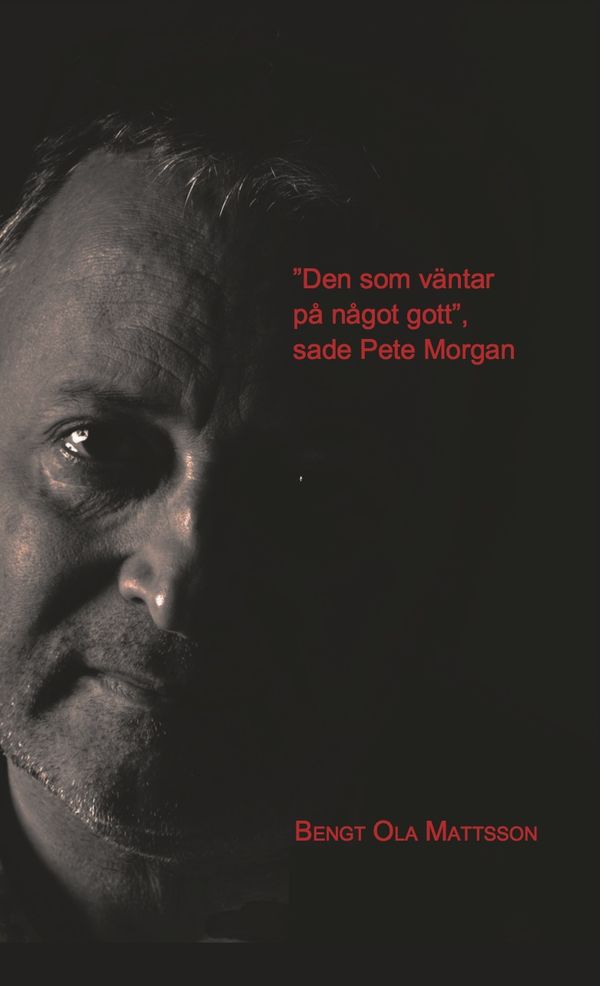 Den som va?ntar pa? na?got gott, sade Pete Morgan | 1:a upplagan