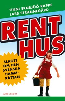 Rent hus : slaget om den svenska dammråttan
