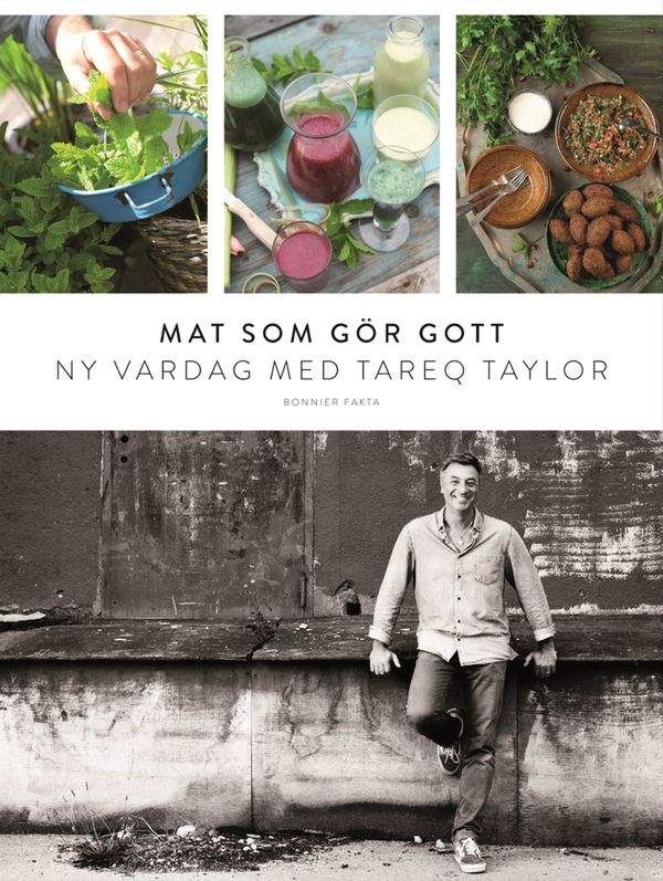 Mat som gör gott : Ny vardag med Tareq Taylor | 0:e upplagan