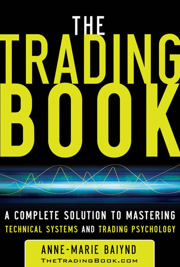 The Trading Book: A Complete Solution to Mastering Technical Systems and Trading Psychology | 0:e upplagan