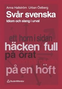 Svår svenska : Idiom och slang i urval
