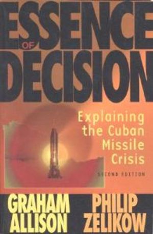 Essence of Decision: Explaining the Cuban Missile Crisis |  2:e upplagan